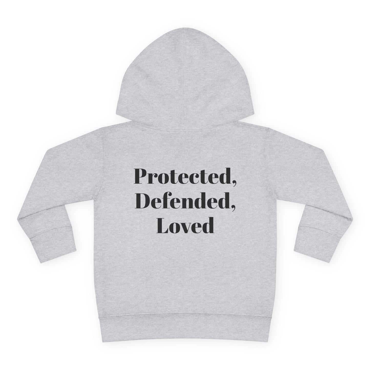 Toddler Pullover Fleece Hoodie - God > Fear Design | Protected, Defended, Loved Back Print