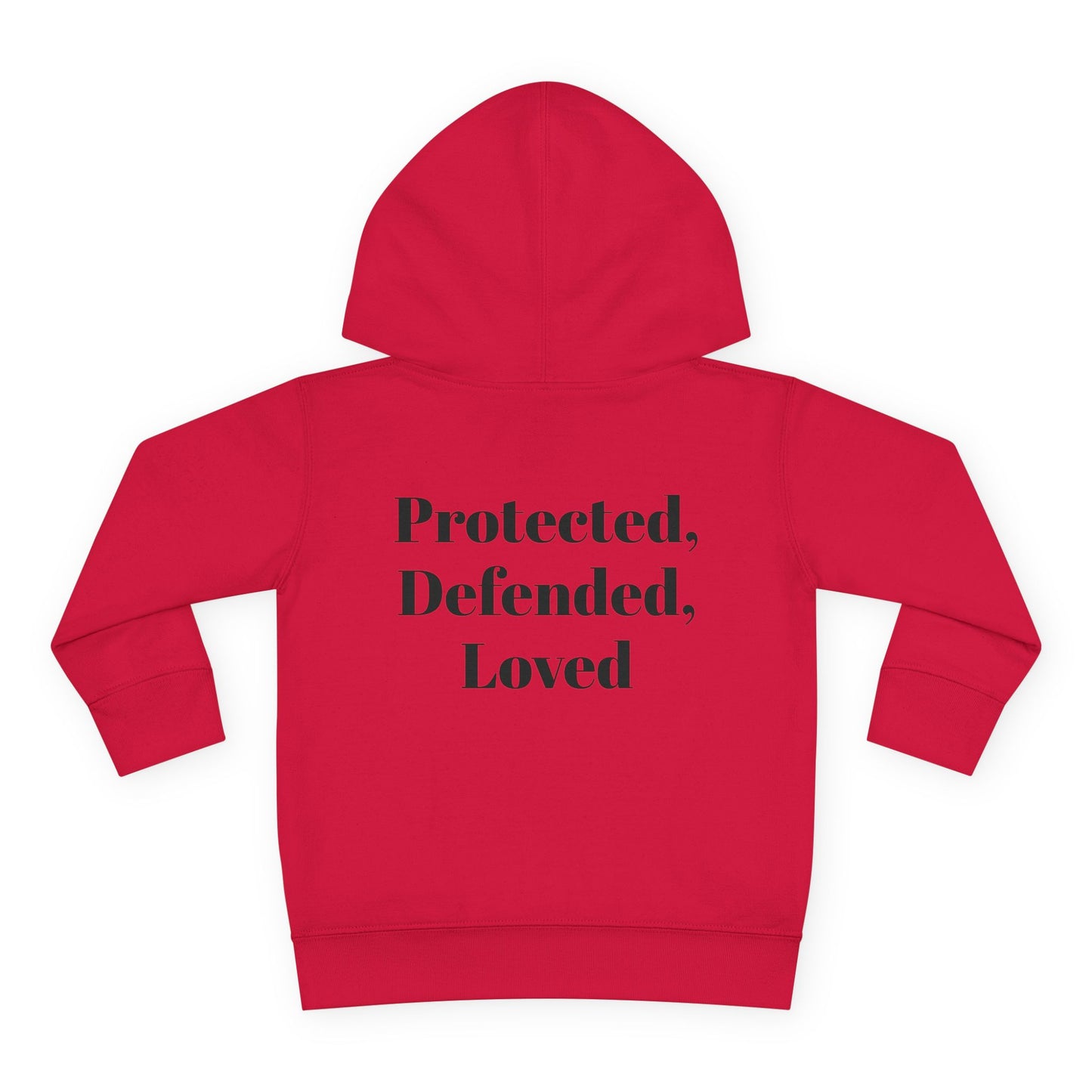 Toddler Pullover Fleece Hoodie - God > Fear Design | Protected, Defended, Loved Back Print