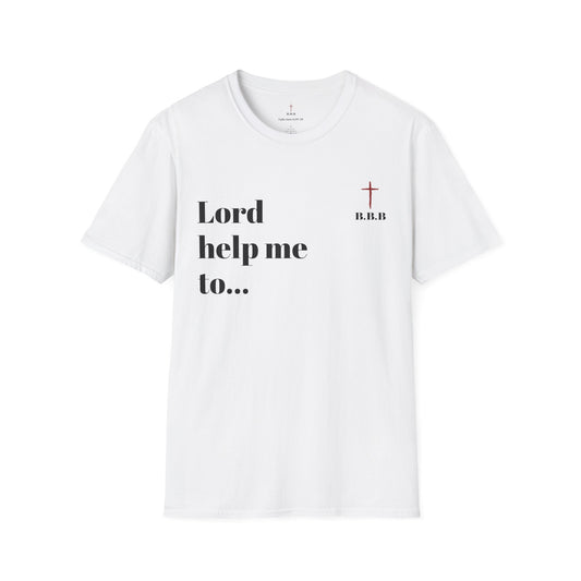 Unisex T-Shirt - 'Lord Help Me To' Faith & Motivation