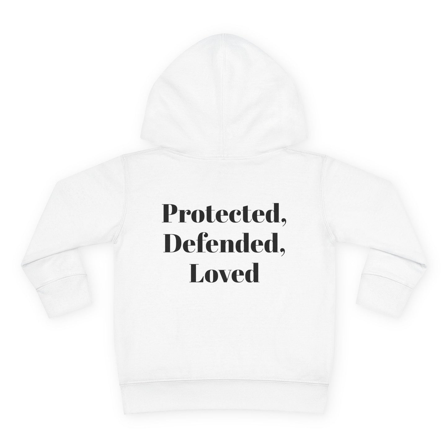 Toddler Pullover Fleece Hoodie - God > Fear Design | Protected, Defended, Loved Back Print