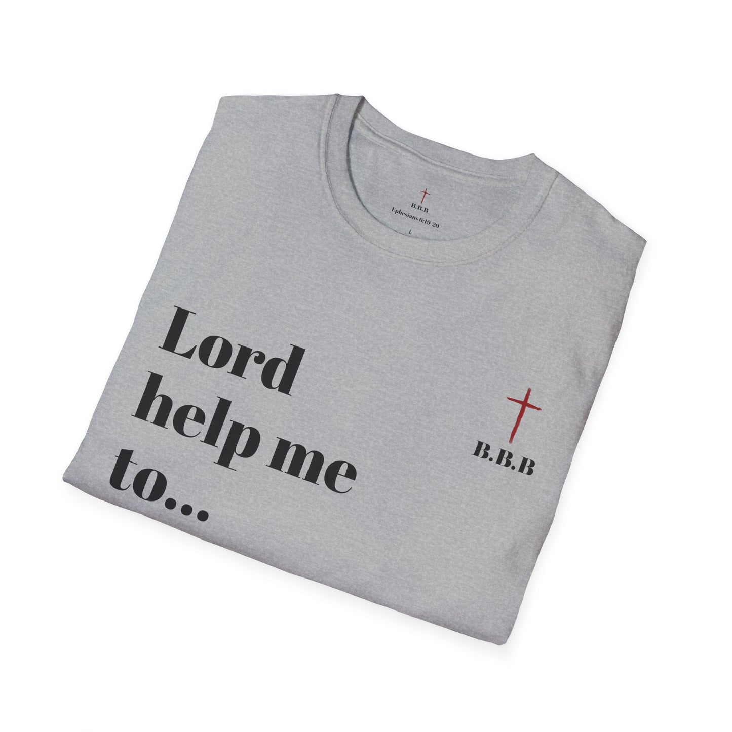 Unisex T-Shirt - 'Lord Help Me To' Faith & Motivation