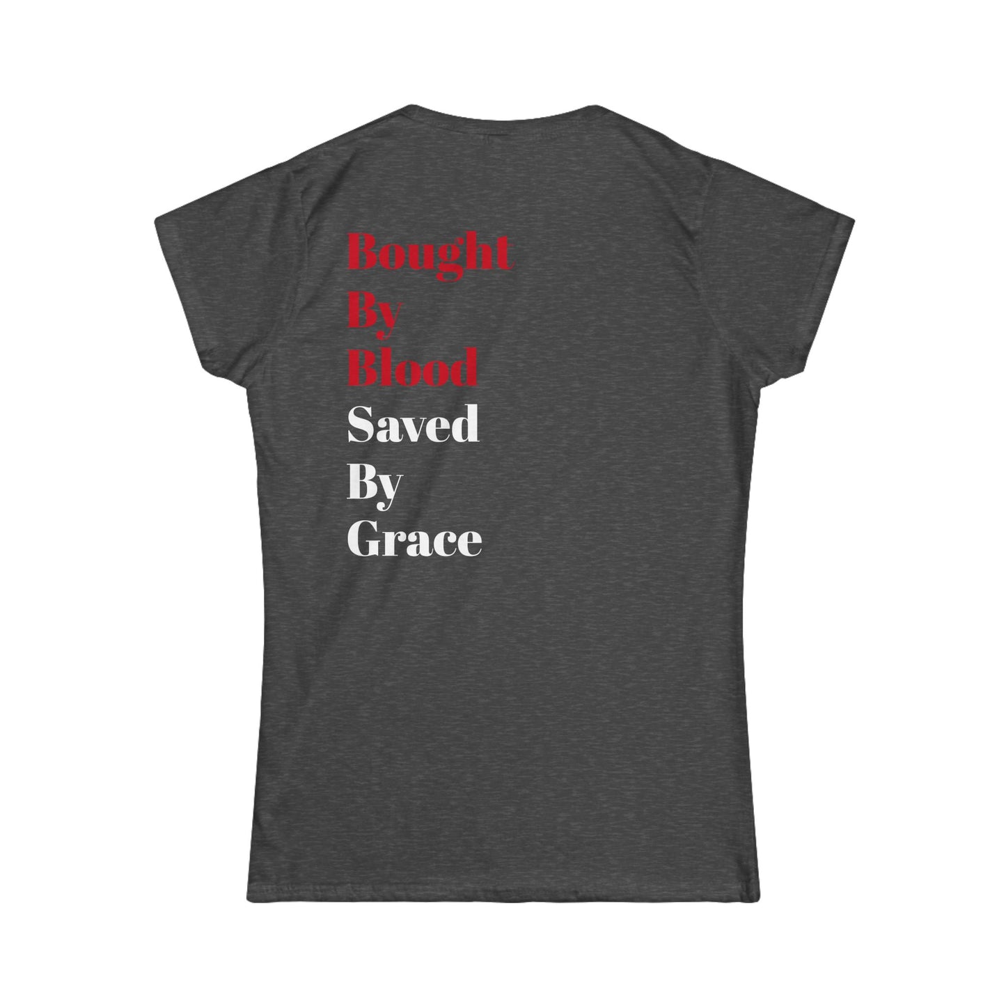 Woman's "Bought by Blood," Softstyle Tee