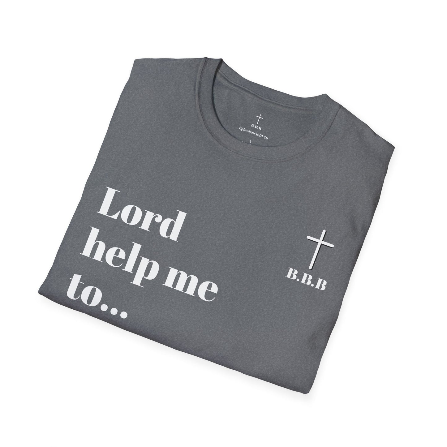 Unisex T-Shirt - 'Lord Help Me To' Faith & Motivation