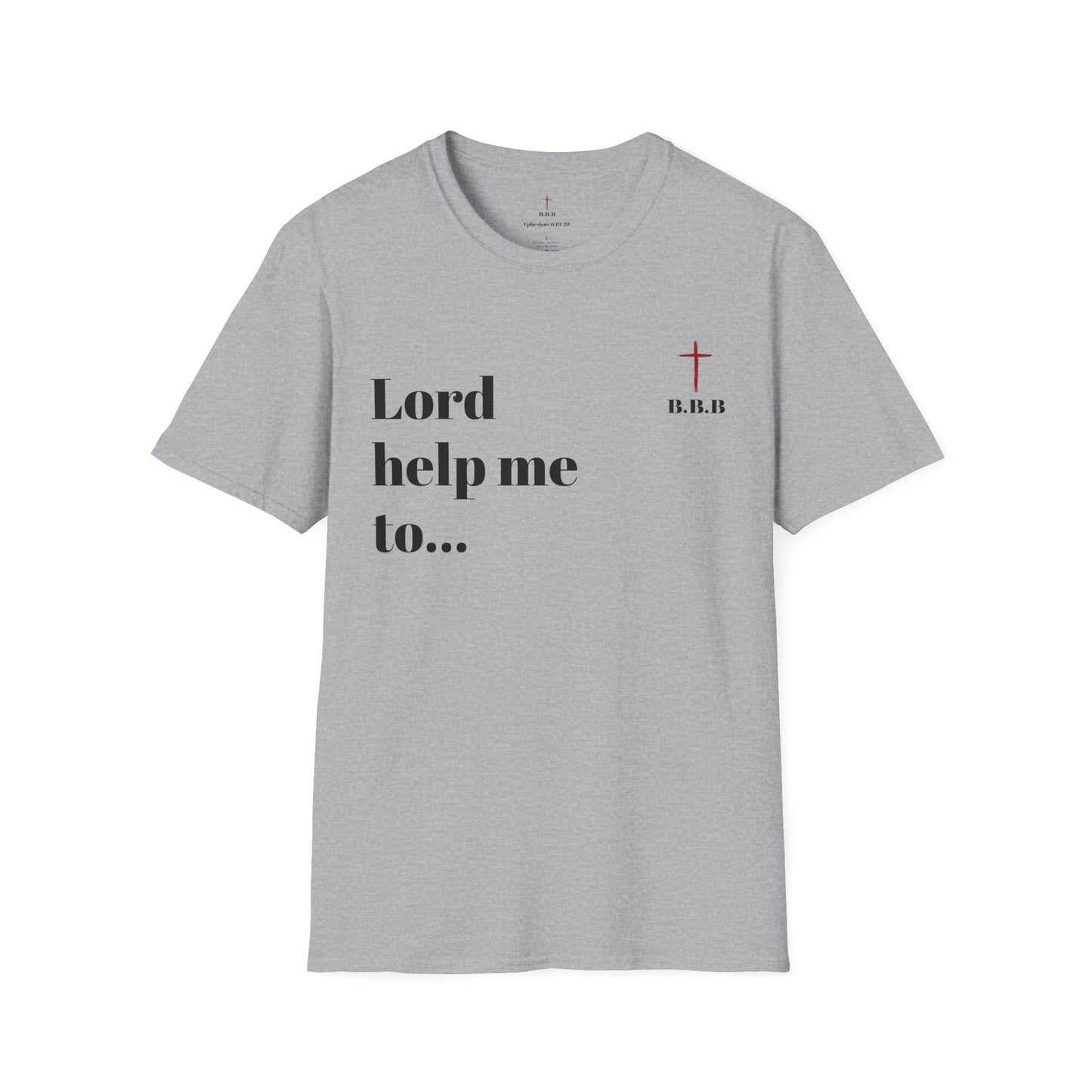 Unisex T-Shirt - 'Lord Help Me To' Faith & Motivation