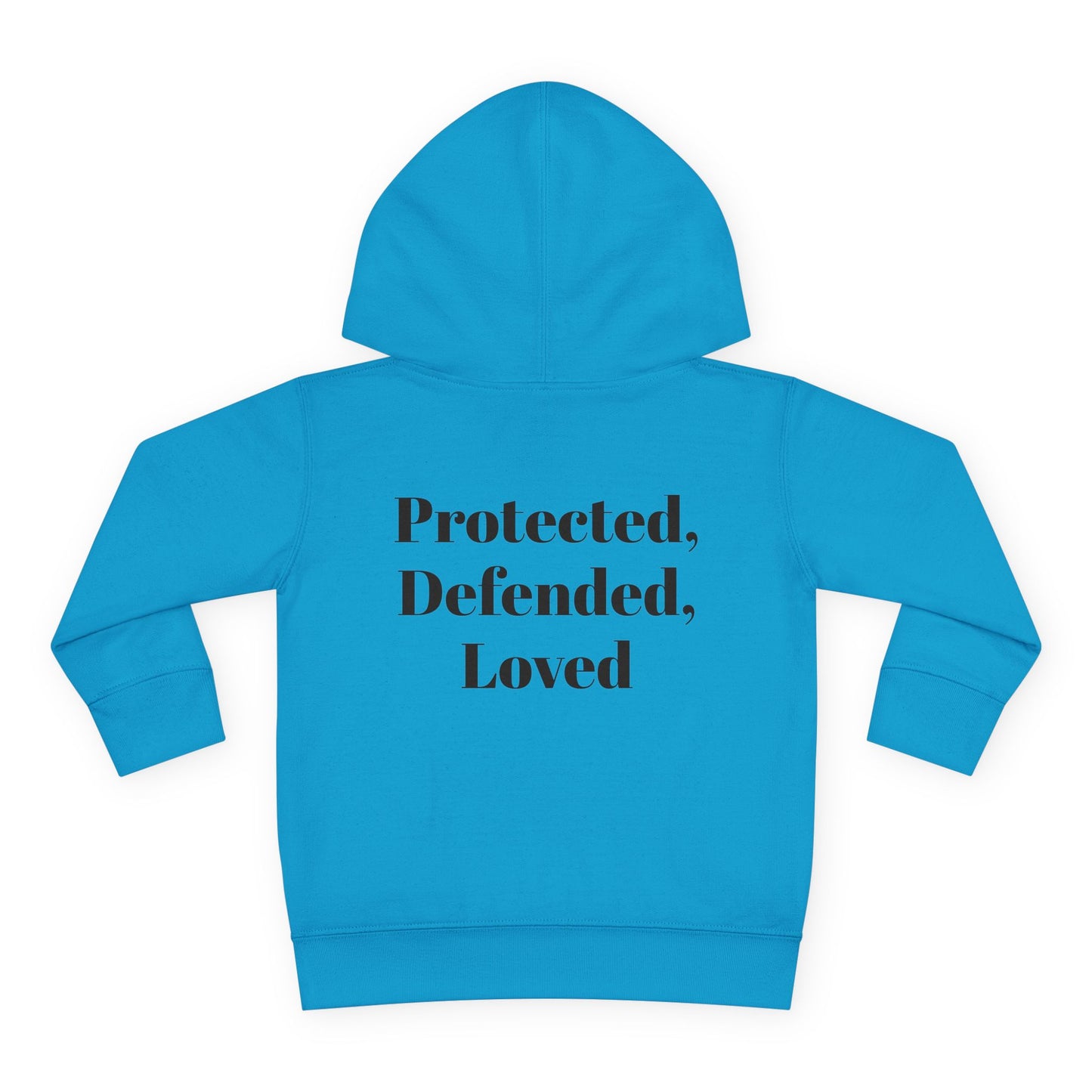 Toddler Pullover Fleece Hoodie - God > Fear Design | Protected, Defended, Loved Back Print