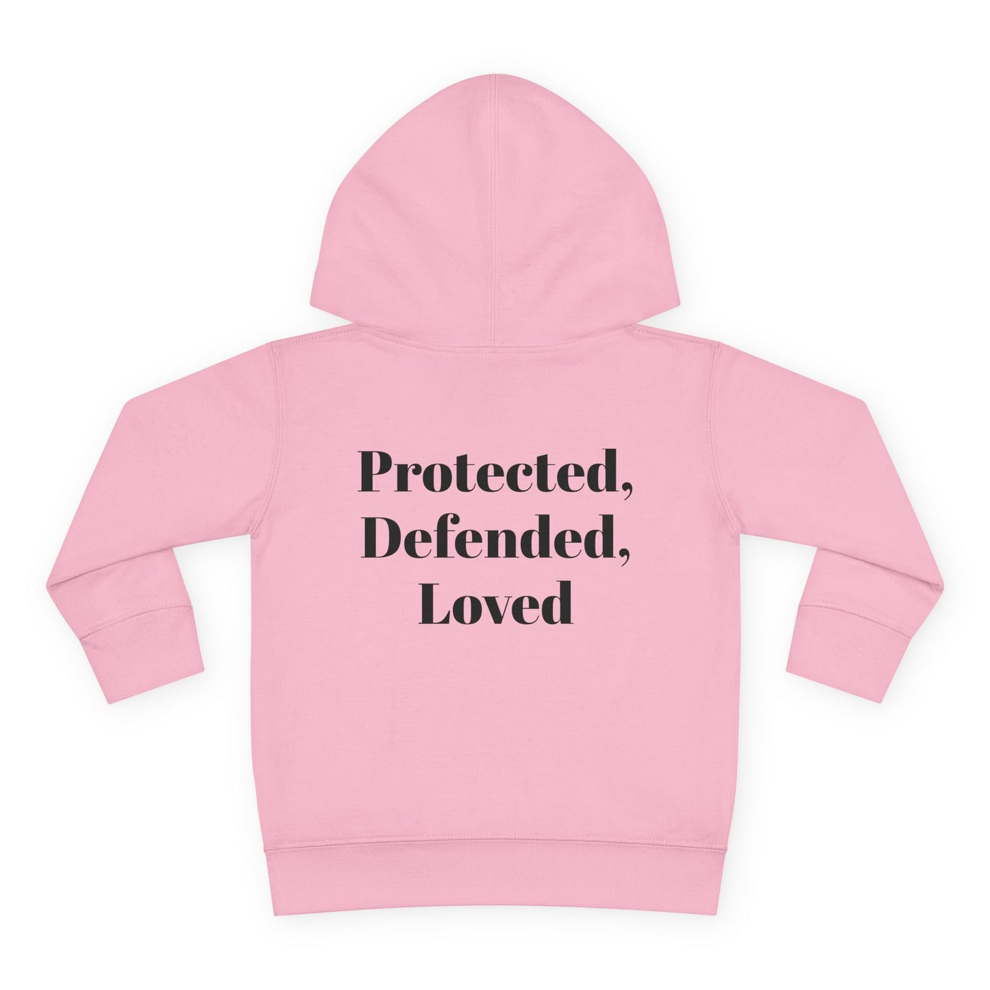 Toddler Pullover Fleece Hoodie - God > Fear Design | Protected, Defended, Loved Back Print