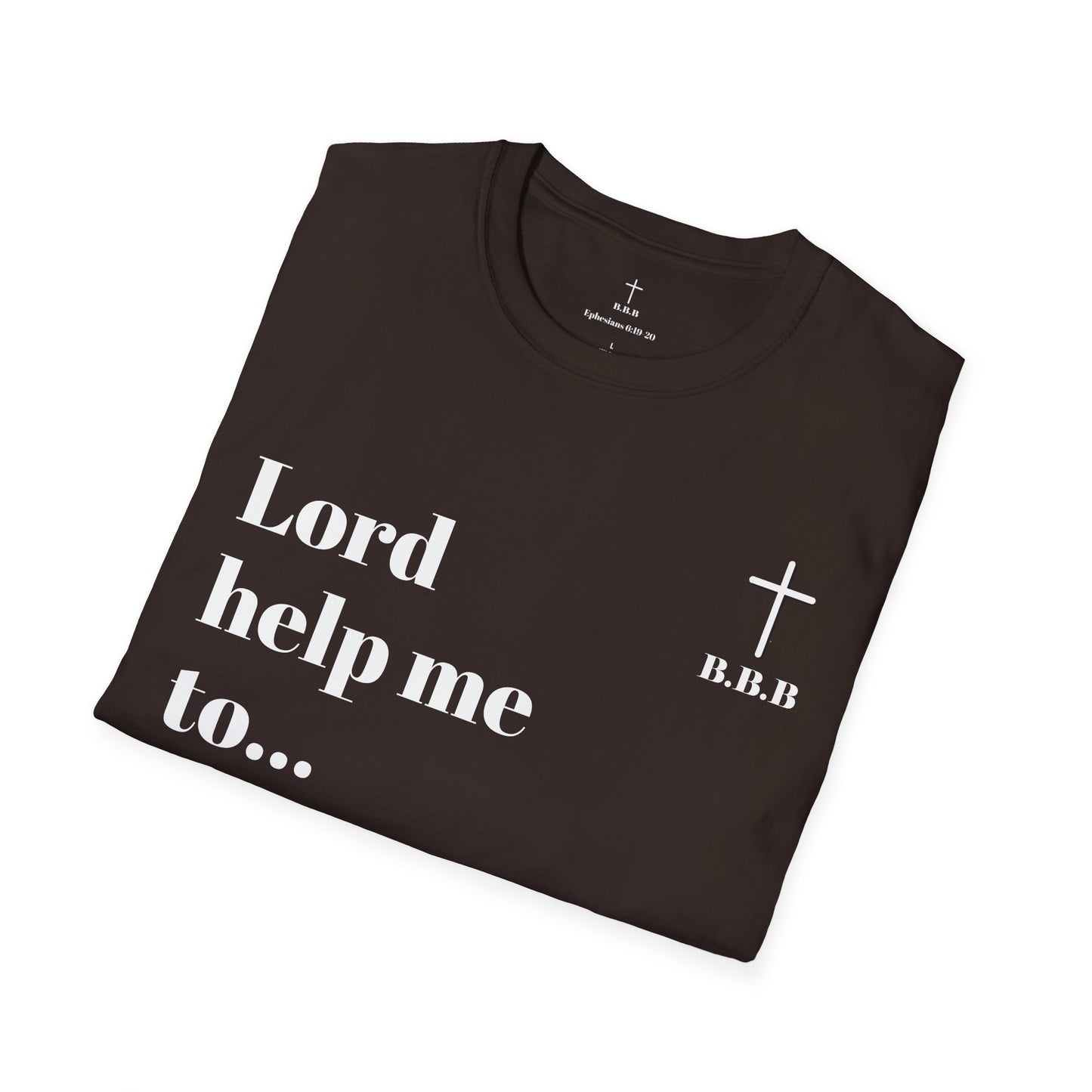 Unisex T-Shirt - 'Lord Help Me To' Faith & Motivation